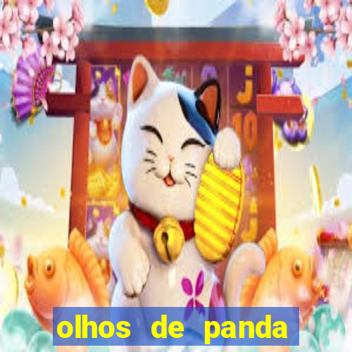 olhos de panda trauma olhos de panda significado